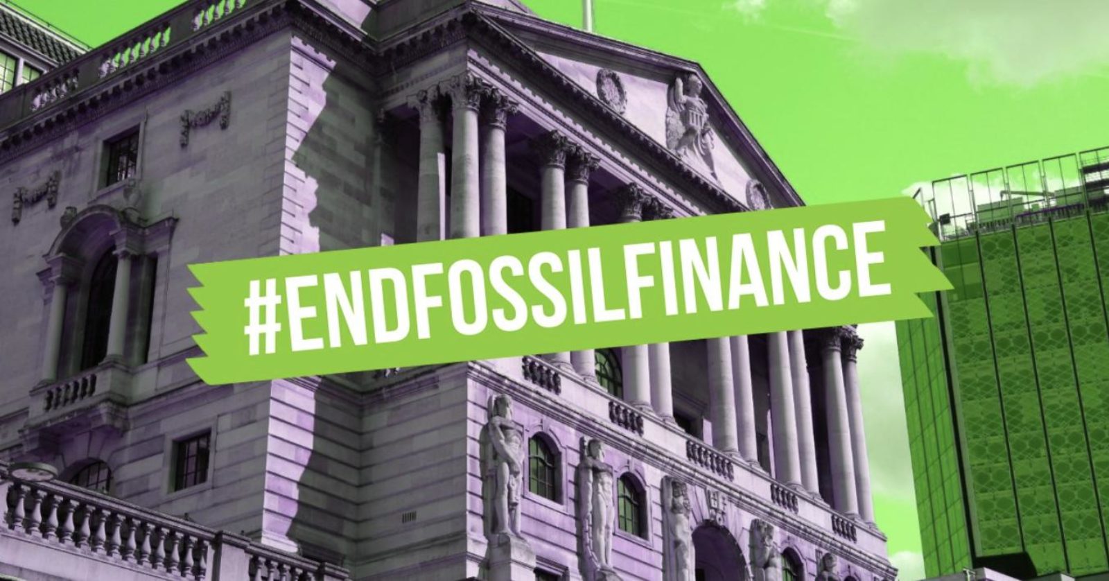 Image shows a bank building with the hashtag "#ENDFOSSILFINANCE" written over the top