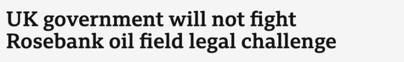 A screenshot of an article from the BBC. The headline says "UK government will not fight Rosebank oil field legal challenge".