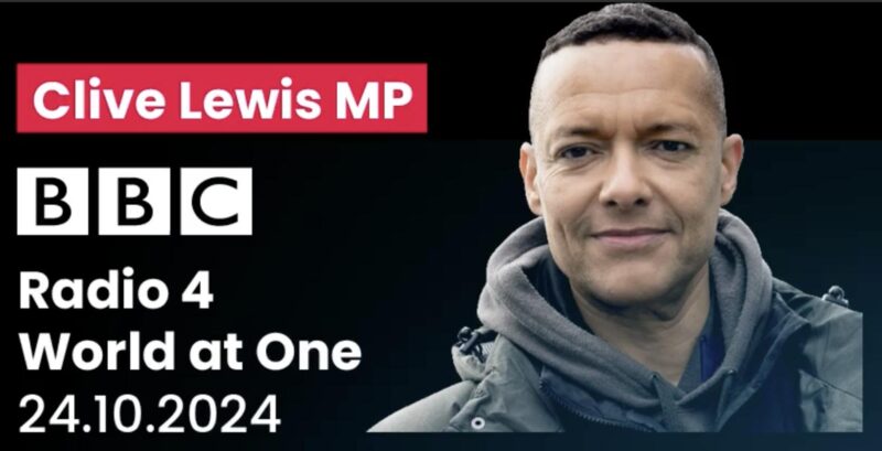 Clive Lewis speaks on World at One on 24-10-24
