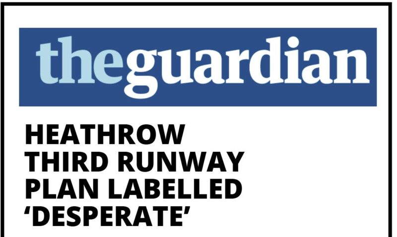 Guardian headline: Heathrow runway plan labelled desperate