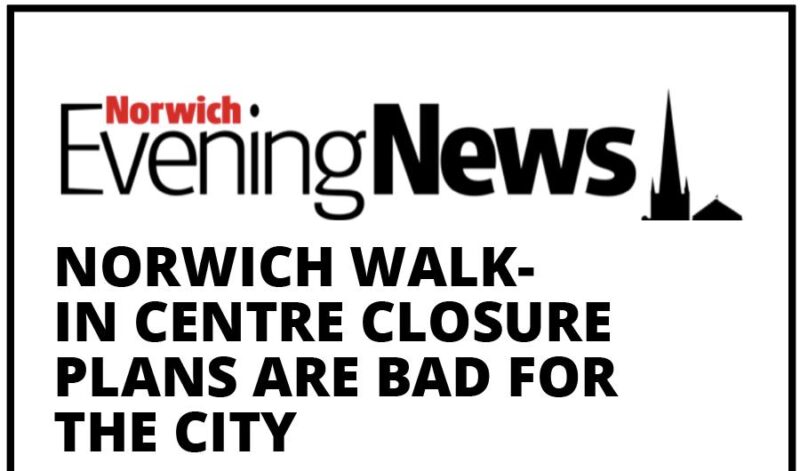 Evening News Headline: Norwich Walk-In Centre closure plans are bad for our city