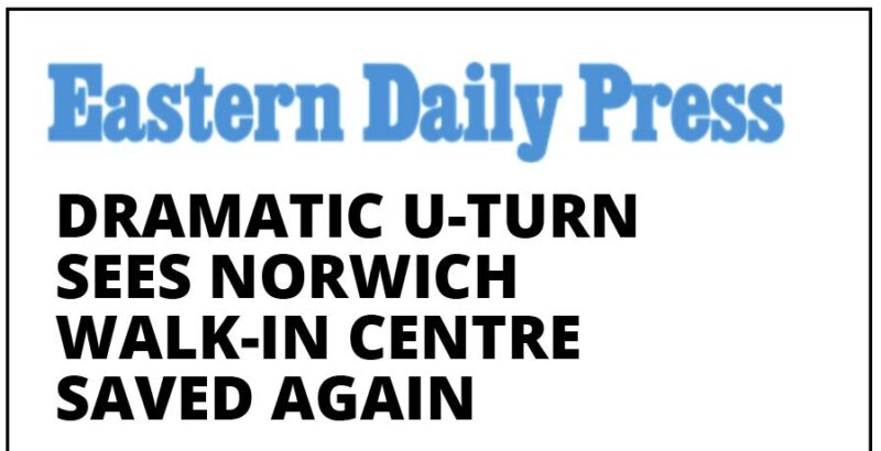 EDP headline: dramatic u-turn sees Norwich Walk-In Centre saved again