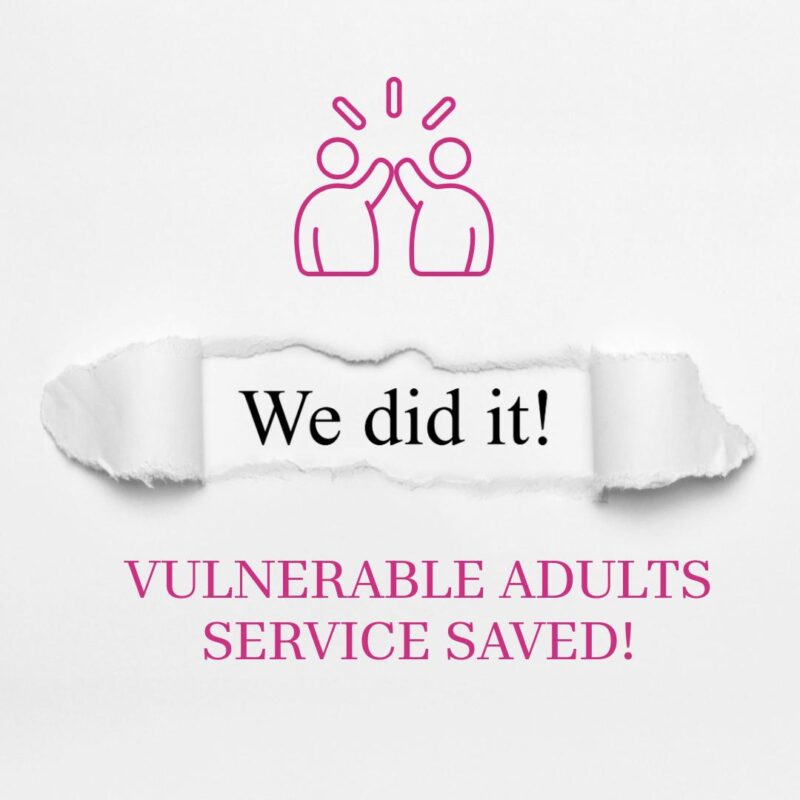 We Did It! Vulnerable Adults Service Saved!